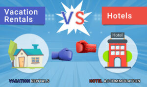 Vacation Rentals Vs Hotels